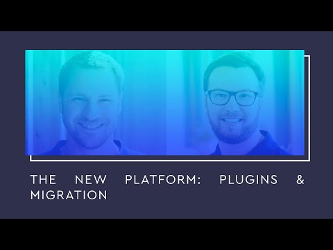 Technology Stage: The new platform: Plugins & migration (ENG)