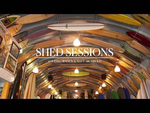 Shed Sessions: Taylor Knox & Matt "Archy" Archbold