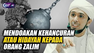 Download lagu MENDOAKAN KEHANCURAN ATAU HIDAYAH KEPADA ORANG ZALIM | Habib Ali Zaenal Abidin Al Hamid mp3