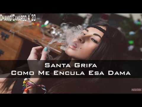 Santa Grifa - Como Me Encula Esa Dama