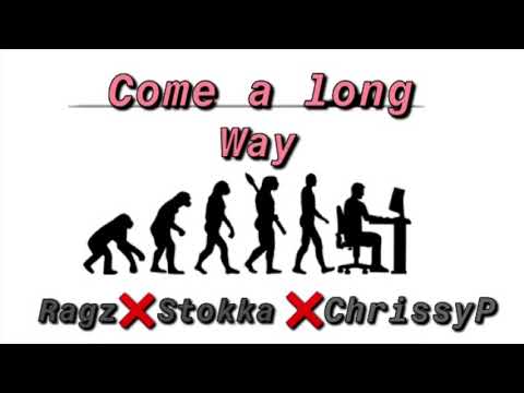 Ragz X ChrissyP X Stokka-Come A Long Way