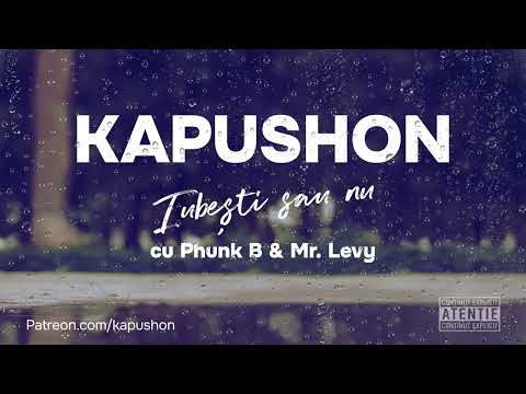 Kapushon - Iubești sau nu (cu Phunk B & Mr. Levy )