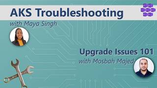 Upgrade Issues 101 with Mosbah Majed: AKS Troubleshooting Series: Azur