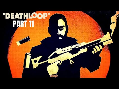 DEATHLOOP - Walkthrough Gameplay (PC) - PART 11