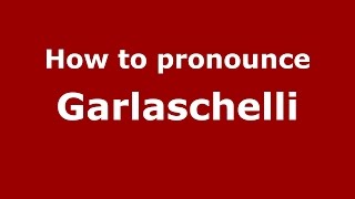 How to pronounce Garlaschelli