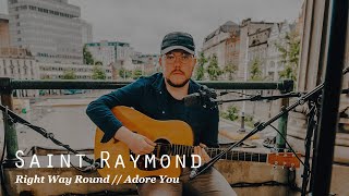 SAINT RAYMOND - Right Way Round // Adore You (Cover)