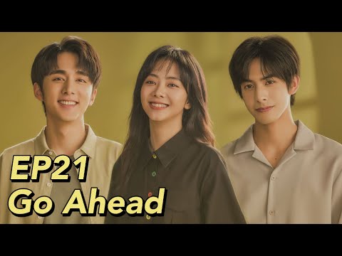 [ENG SUB] Go Ahead EP21 | Starring: Tan Songyun, Song Weilong, Zhang Xincheng| Romantic Comedy Drama