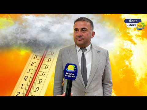 Kavurucu sıcaklar Antalya'ya beklenenden geç gelecek! Sağanak ve nem bekleniyor