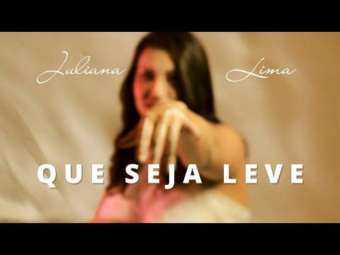 Que Seja Leve - Juliana Lima