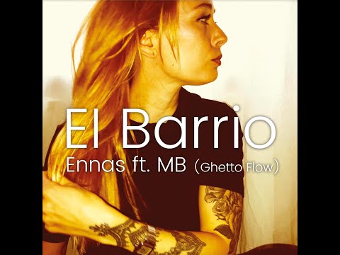 Ennas ft MB (Ghetto Flow) - El Barrio (OFFICIAL VIDEOCLIP)