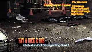 Eat A Dick & Die freestyle ...Killah Man, Dok Strange, King David