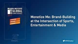 Monetize Me: Brand-Building at the Intersection of Sports, Entertainment & Media
