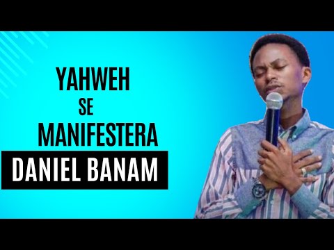 Yahweh se manifestera||Daniel Banam||@banamdaniel