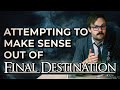 I Watched Every Final Destination To Figure Out Deaths Design