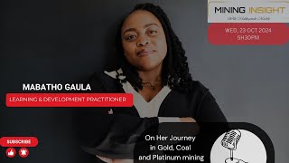 EP-13 | MABATHO GAULA | ON HER JOURNEY IN GOLD, COAL AND PLATINUM MINING
