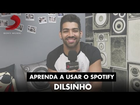 Aprenda a usar o Spotify - Dilsinho