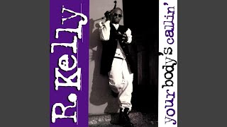 R. Kelly - Your Body&#39;s Callin&#39; (Remastered) [Audio HQ]