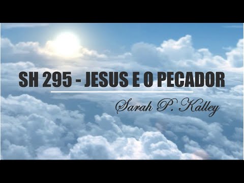 SH 295 - JESUS E O PECADOR (SALMOS E HINOS)