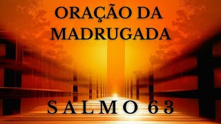 SALMO 63 ORAO DA MADRUGADA