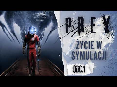 PREY : ŻYCIE W SYMULACJI  🌀 odc 1 #1 🚀  Gameplay PL Gameplay po polsku