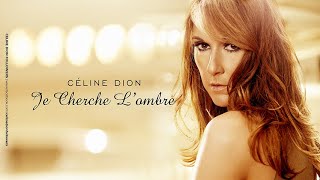 Celine Dion - Je Cherche L&#39;Ombre