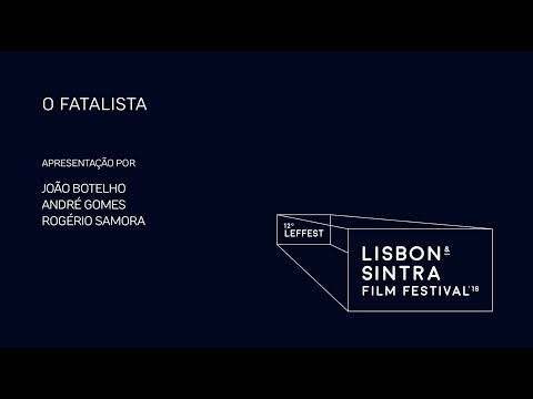 LEFFEST'18 O Fatalista - Apresentação por João Botelho, André Gomes e Rogério Samora