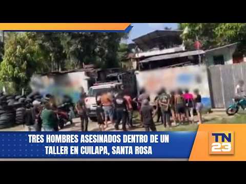 Tres hombres asesinados dentro de un taller en Cuilapa, Santa Rosa