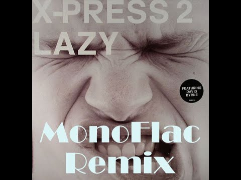 X-Press 2 Feat David Byrne - Lazy (MonoFlac 2020 Afrodisiac)