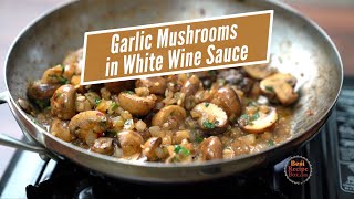 Sautéed Garlic Button Mushrooms with White Wine Sauce - So Good!