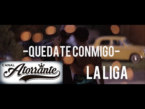 La Liga - Quédate Conmigo- Video Oficial