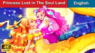 Princess Lost in The Soul Land 👸 A Touching Sto