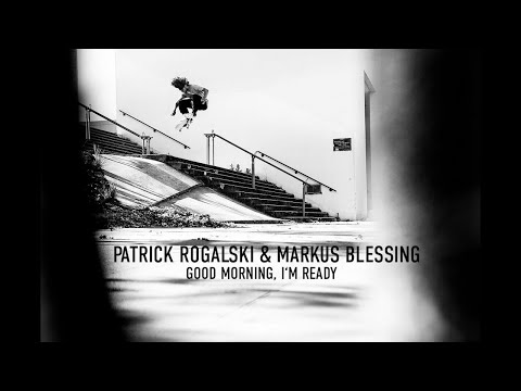Patrick Rogalski & Markus Blessing in Titus Skateboards: GOOD MORNING, I'M READY