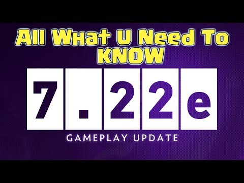 Dota 2 Patch 7 22E - Explaining All The Buff And Nerfs