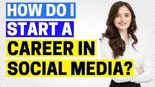 How Do I Start a Career In Social Media Marketing?