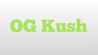 OG Kush meaning and pronunciation