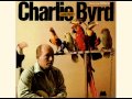 Charlie Byrd "Travelin' On"