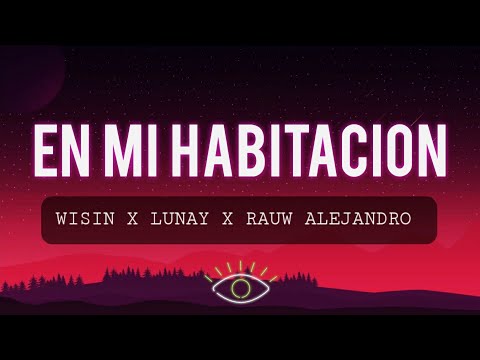 Wisin, Lunay, Rauw Alejandro - En Mi Habitación (Letra/Lyrics)