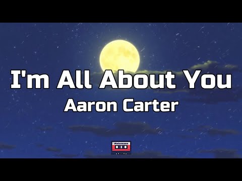 Aaron Carter - I'm All About You (Lyrics)
