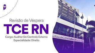 Revisão de Véspera TCE RN: Auditor de Controle Externo - Direito