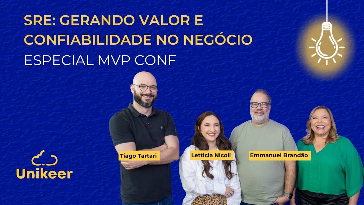 SRE: Gerando Valor e Confiabilidade no Negócio com Tiago Tartari, Letticia Nicoli e Emmanuel Brandão