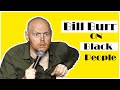Bill Burr comedy on Black People.