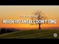 Collin Salcido, Elendae - When His Angels Don't Sing (Lyrics)
