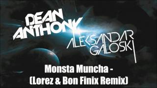 Dean Anthony &amp; Aleksandar Galoski - Monsta Muncha (Lores &amp; Bon Finix Remix) Preview