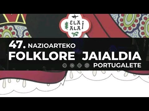 1 ATUAÇÃO 47 NAZIOARTEKO FOLKLORE JAIALDIA PORTUGALETE 2022 (PARTE 1)
