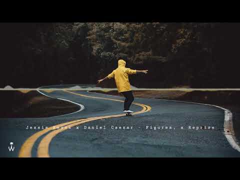 Jessie Reyez x Daniel Caesar - Figures , a Reprise