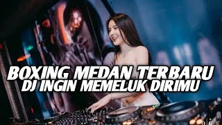 Download lagu BOXING MEDAN TERBARU !! DJ INGIN MEMELUK DIRIMU JUNGLE DUTCH BOXING FULL BASS VIRAL 2025 mp3 Download lagu BOXING MEDAN TERBARU !! DJ INGIN MEMELUK DIRIMU JUNGLE DUTCH BOXING FULL BASS VIRAL 2025 mp3