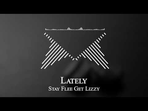 Stay Flee Get Lizzy - Lately