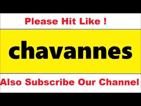 HOW TO PRONOUNCE chavannes