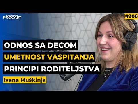 Vaspitanje dece: Ključne uloge i metode za uspešno roditeljstvo — Ivana Muškinja | Ivan Kosogor 206