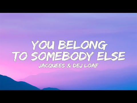 Dej Loaf Jacquees – You Belong To Somebody Else (Lyrics)